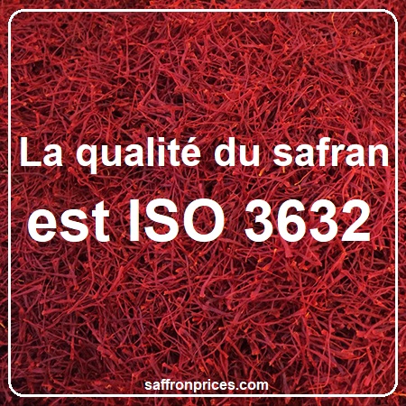 La qualité du safran est ISO 3632